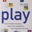 Play: How It Shapes the Brain, Opens the Imagination, and Invigorates the Soul