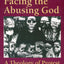 Facing the Abusing God: A Theology of Protest