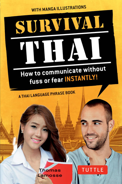 Survival Thai: How to Communicate without Fuss or Fear Instantly! (Thai Phrasebook & Dictionary) (Survival Series)