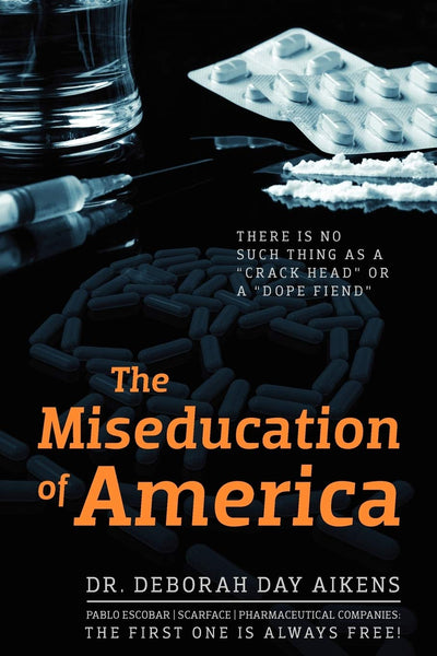The Miseducation of America: There is no Such Thing as a "Crack Head" or a "Dope Fiend"