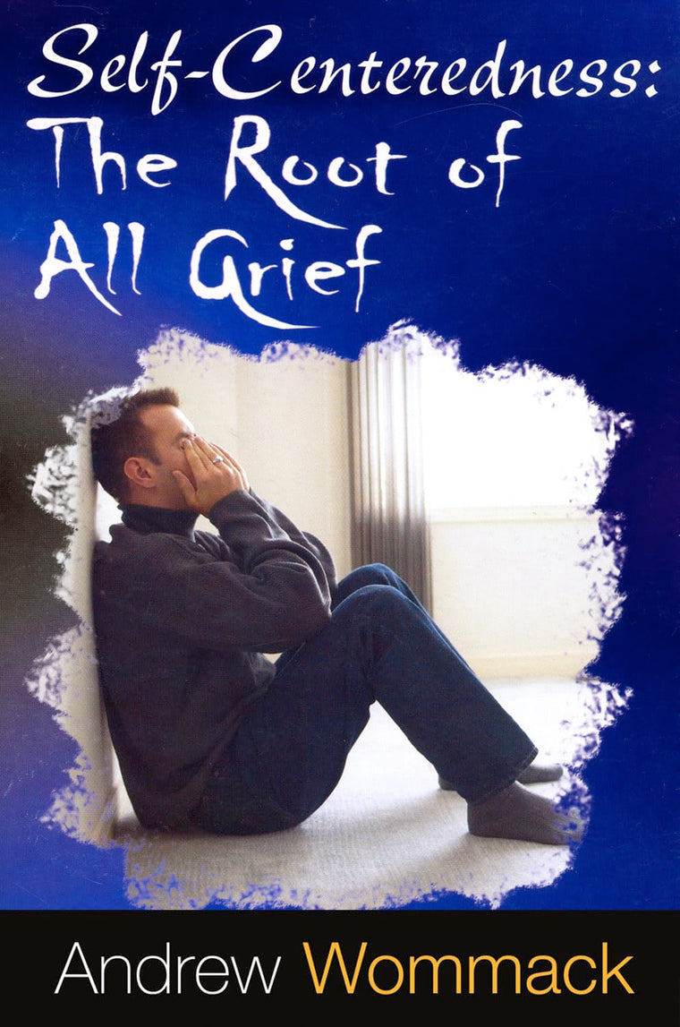 Self Centeredness: The Source of All Grief
