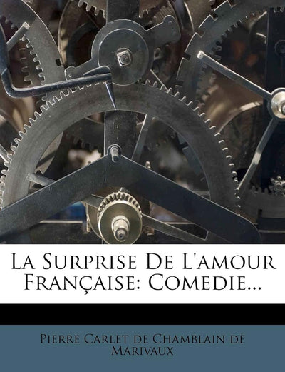 La Surprise De L'amour Franaise: Comedie... (French Edition)