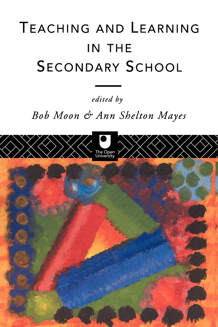Teaching and Learning in the Secondary School (Open University Postgraduate Certificate of Education S)