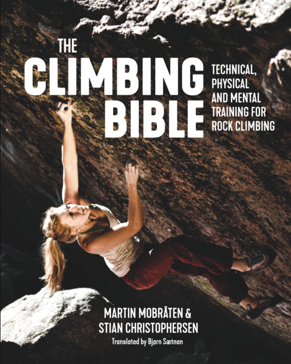 The Climbing Bible: Technical, physical and mental training for rock climbing