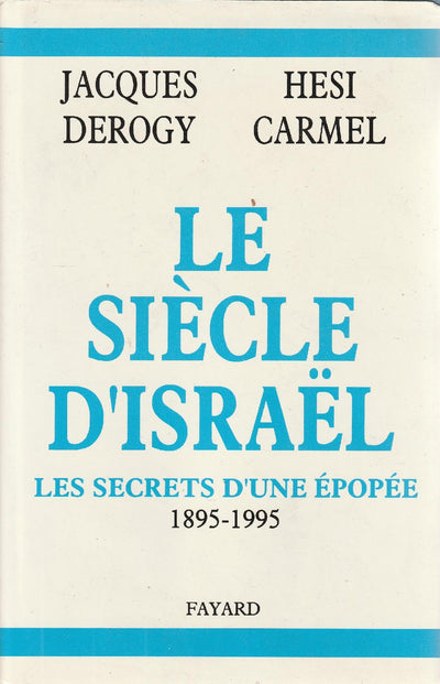 Le Sicle d'Isral: Les secrets d'une épopée 1895-1995