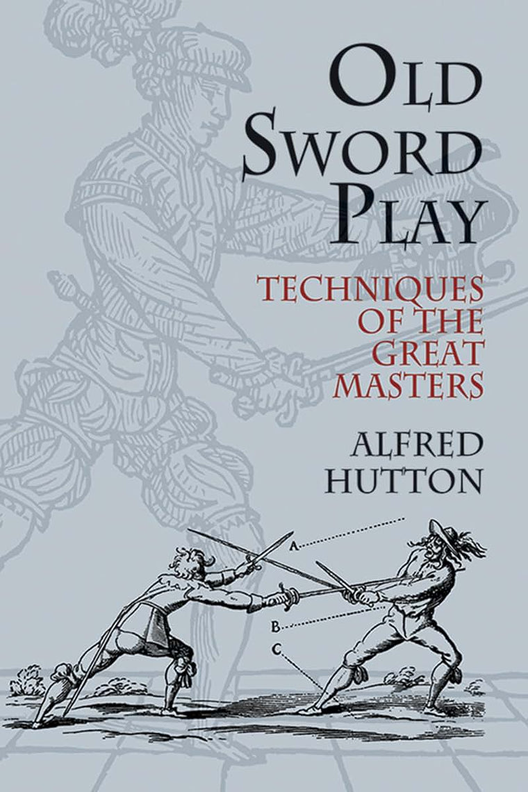 Old Sword Play: Techniques of the Great Masters (Dover Military History, Weapons, Armor)