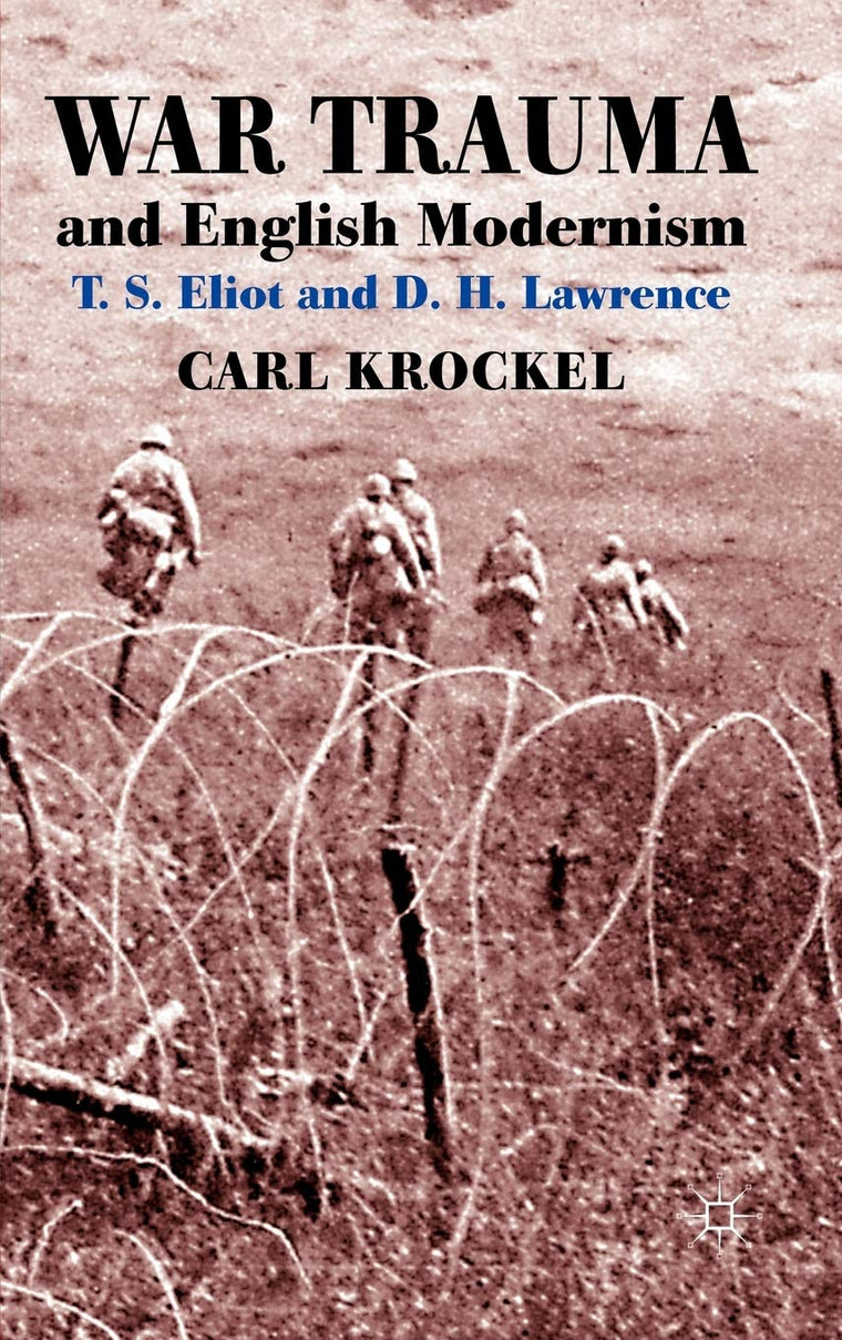 War Trauma and English Modernism: T. S. Eliot and D. H. Lawrence