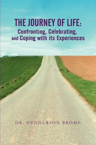 The Journey of Life: Confronting, Celebrating, and Coping with its Experiences