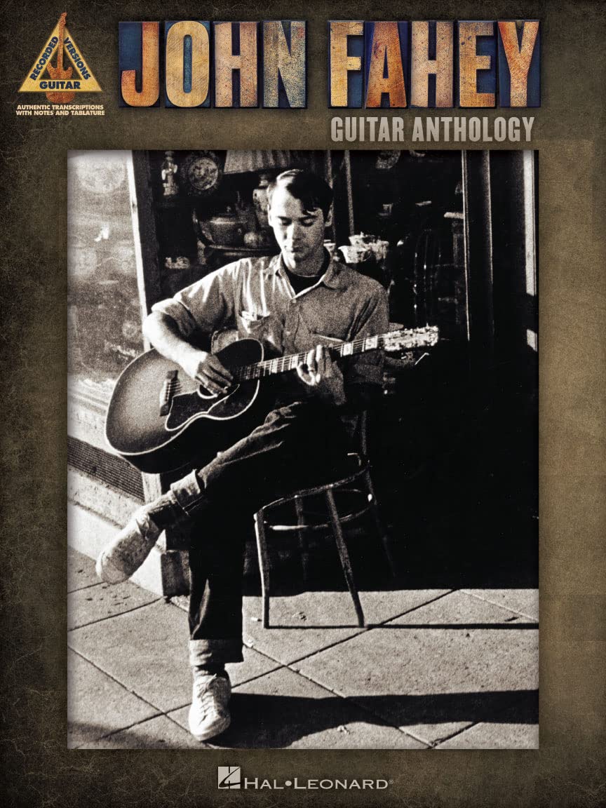 John Fahey - Guitar Anthology  Acoustic Fingerstyle Guitar Songbook with Tablature  Instrumental Folk and Blues Sheet Music for Intermediate and ... Book Collection (Guitar Recorded Versions)