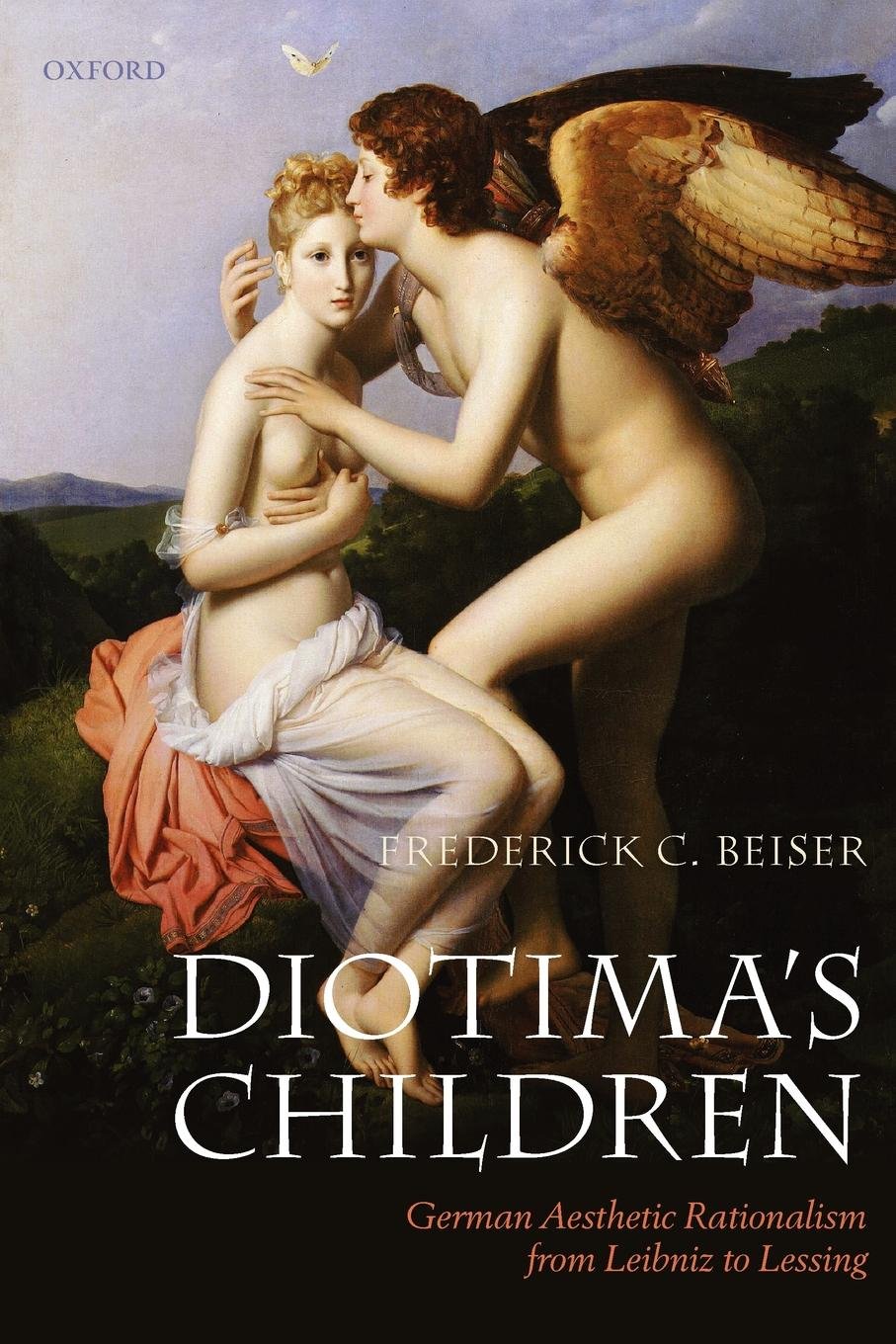 Diotima's Children: German Aesthetic Rationalism from Leibniz to Lessing