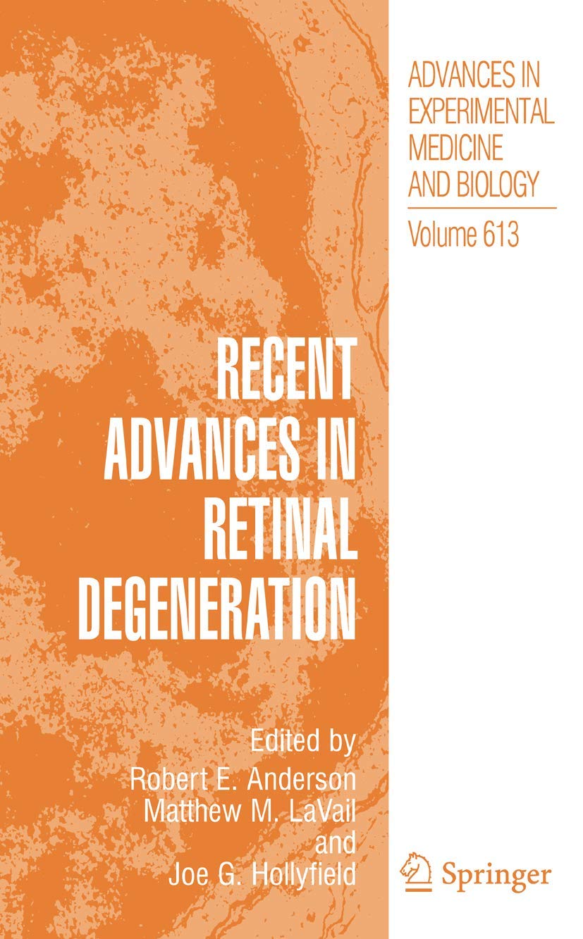 Recent Advances In Retinal Degeneration (Advances in Experimental Medicine and Biology, 613)