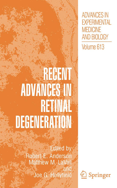 Recent Advances In Retinal Degeneration (Advances in Experimental Medicine and Biology, 613)