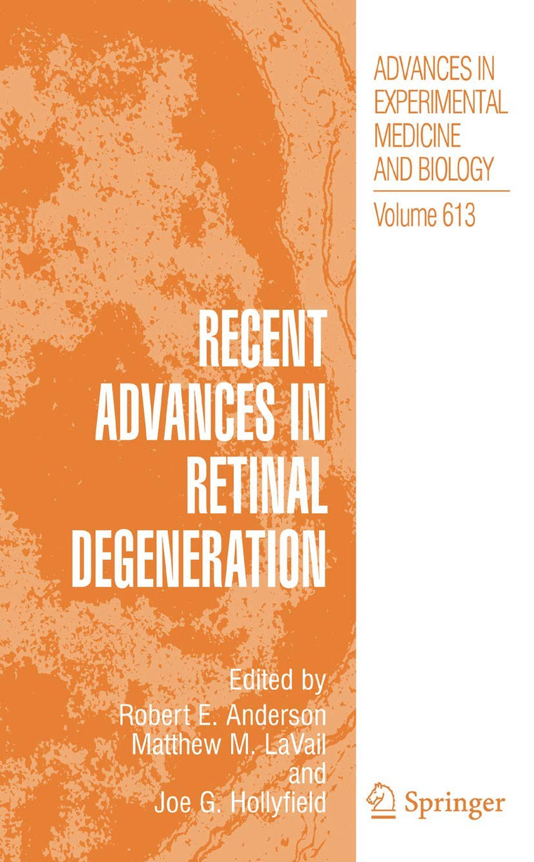 Recent Advances In Retinal Degeneration (Advances in Experimental Medicine and Biology, 613)