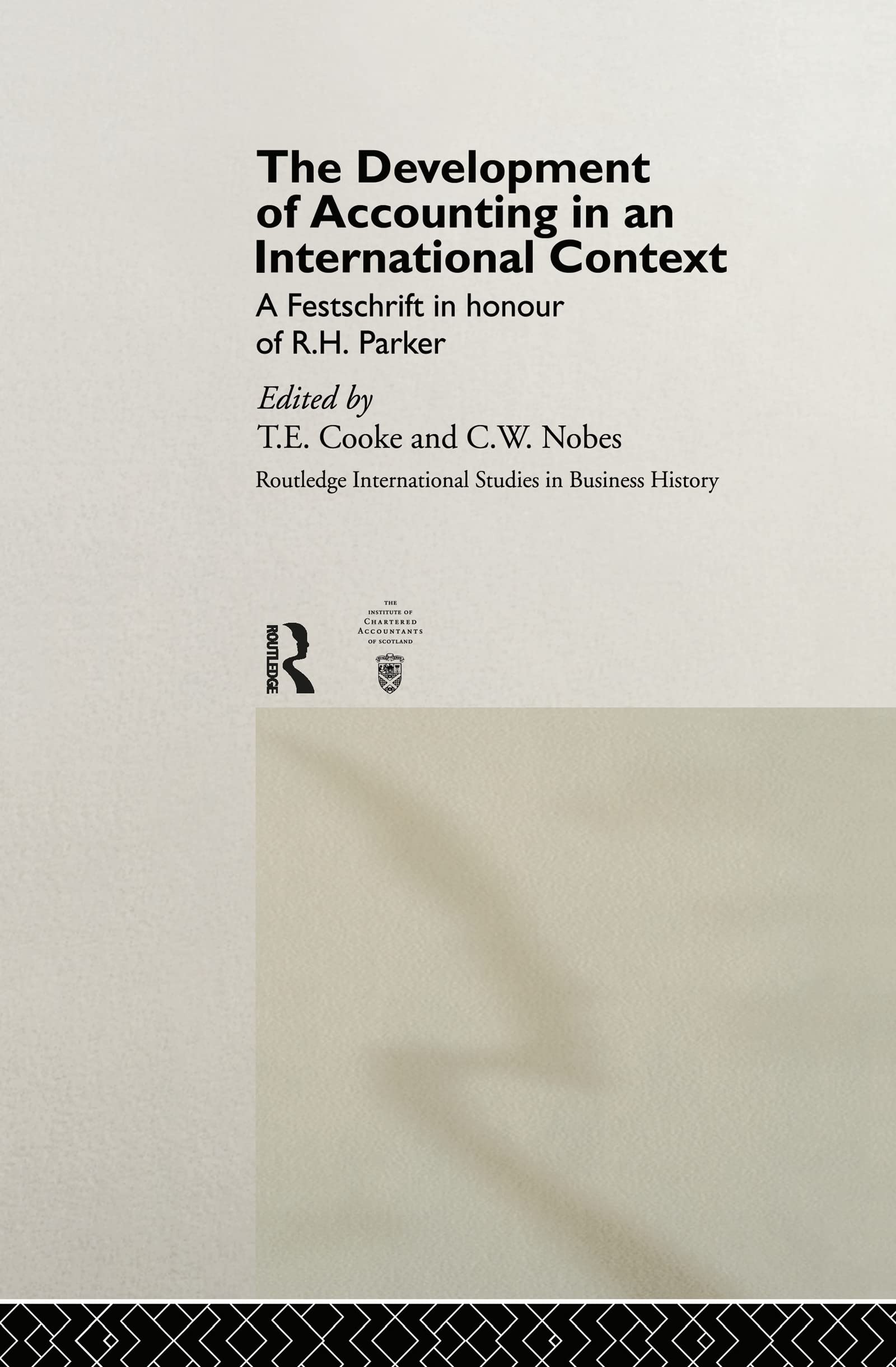 The Development of Accounting in an International Context: A Festschrift in Honour of R. H. Parker (Routledge International Studies in Business History)