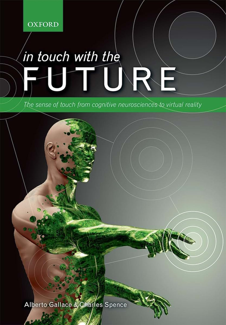 In touch with the future: The sense of touch from cognitive neuroscience to virtual reality