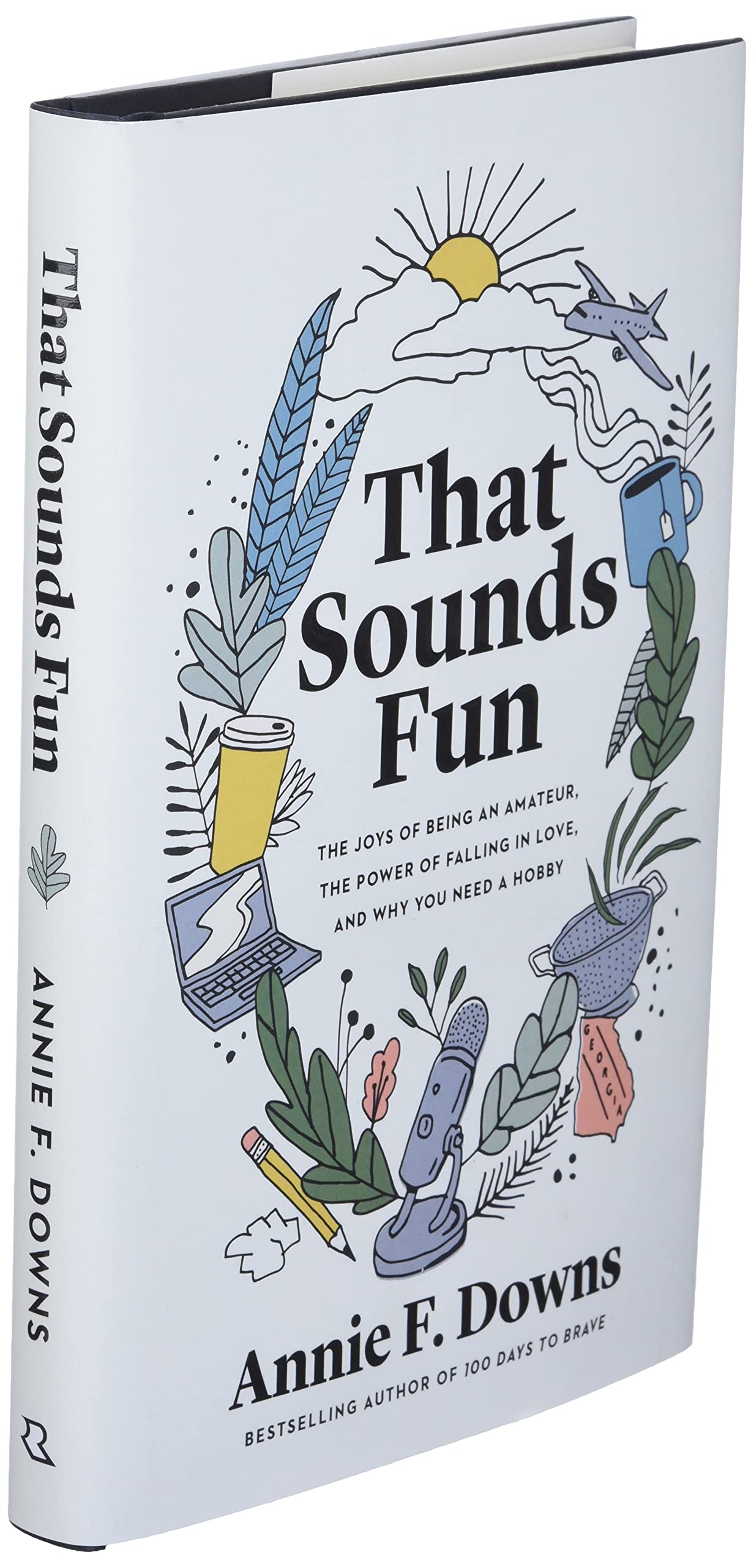 That Sounds Fun: The Joys of Being an Amateur, the Power of Falling in Love, and Why You Need a Hobby