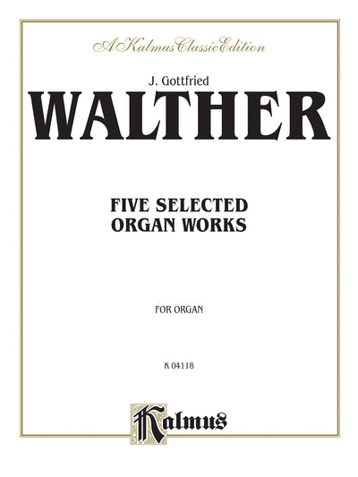 Five Selected Organ Works (Kalmus Edition)