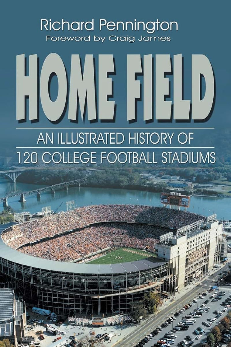 Home Field: An Illustrated History of 120 College Football Stadiums