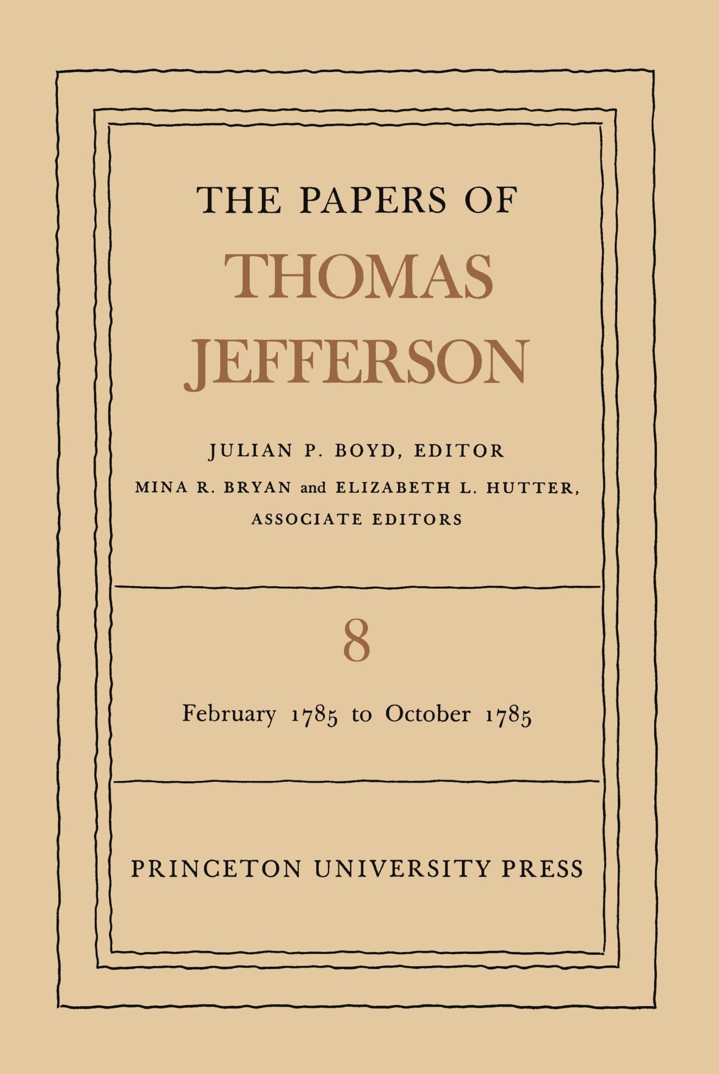 The Papers of Thomas Jefferson, Vol. 8: February 1785 to October 1785 (The Papers of Thomas Jefferson, 8)