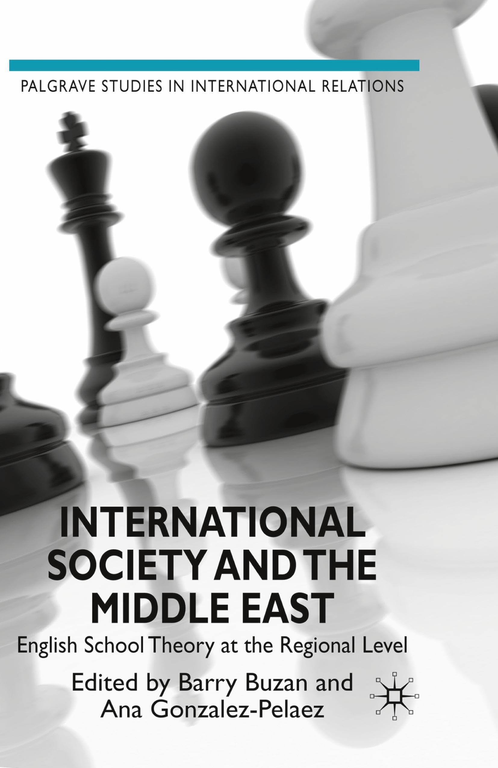 International Society and the Middle East: English School Theory at the Regional Level (Palgrave Studies in International Relations)