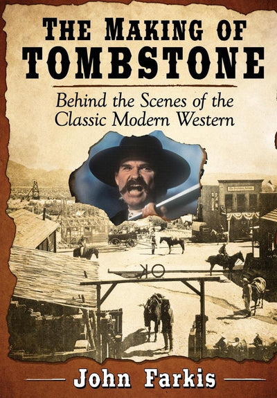 The Making of Tombstone: Behind the Scenes of the Classic Modern Western