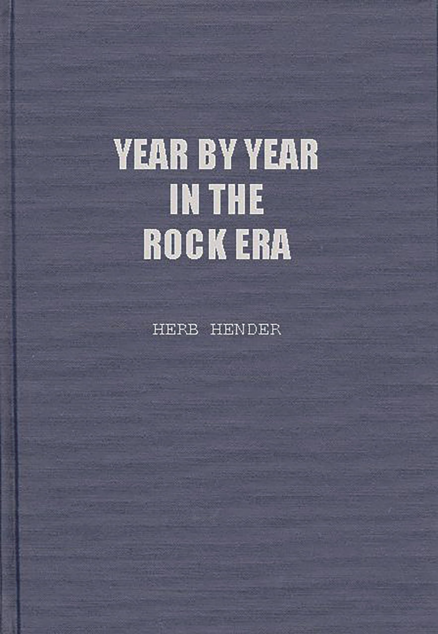Year by Year in the Rock Era: Events and Conditions Shaping the Rock Generations that Reshaped America