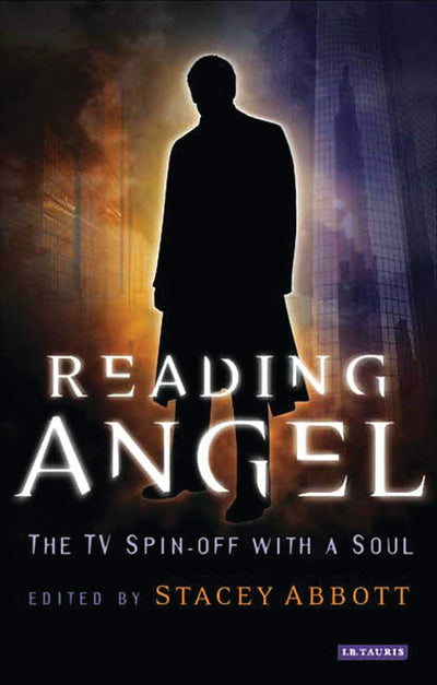 Reading Angel: The TV Spin-off With a Soul (Reading Contemporary Television)
