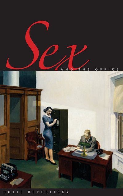 Sex and the Office: A History of Gender, Power, and Desire (Society and the Sexes in the Modern World)