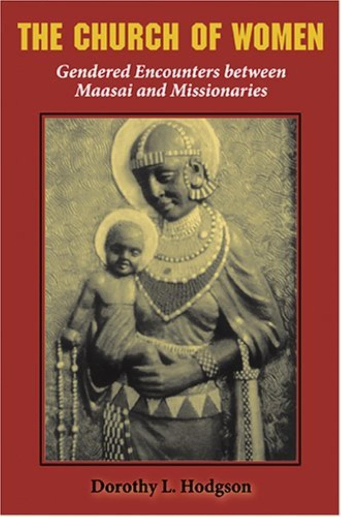 The Church of Women: Gendered Encounters between Maasai and Missionaries