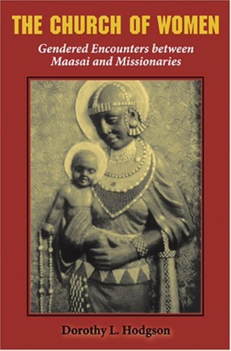 The Church of Women: Gendered Encounters between Maasai and Missionaries