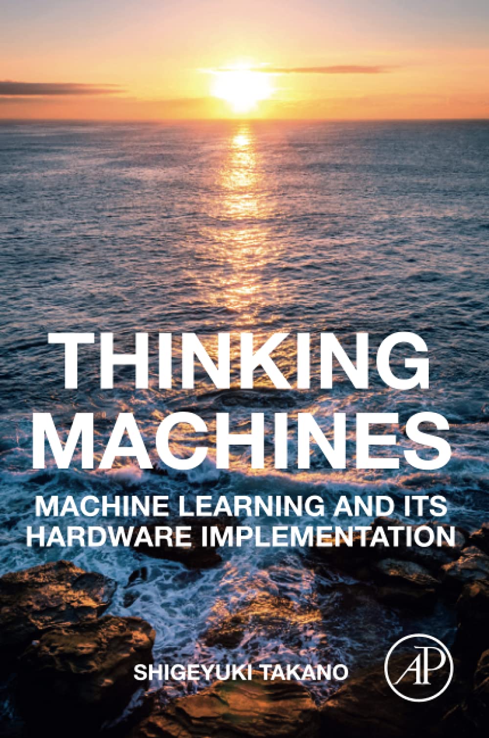 Thinking Machines: Machine Learning and Its Hardware Implementation