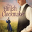 The Amish Clockmaker (Volume 3) (The Men of Lancaster County)