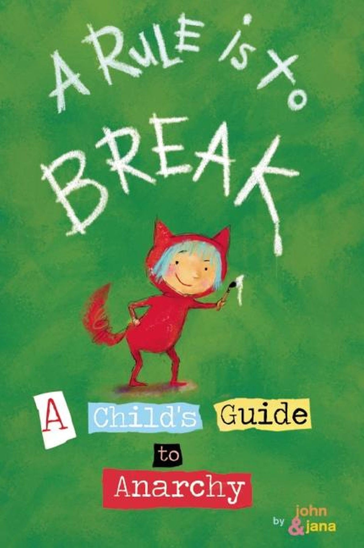 A Rule is to Break: A Child's Guide to Anarchy (Wee Rebel)
