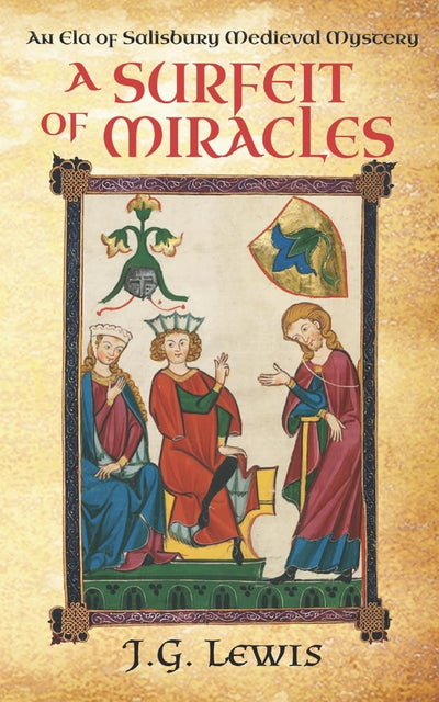 A Surfeit of Miracles: An Ela of Salisbury Medieval Mystery (Ela of Salisbury Medieval Mysteries)