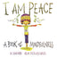 I Am Peace: A Book of Mindfulness (I Am Books)