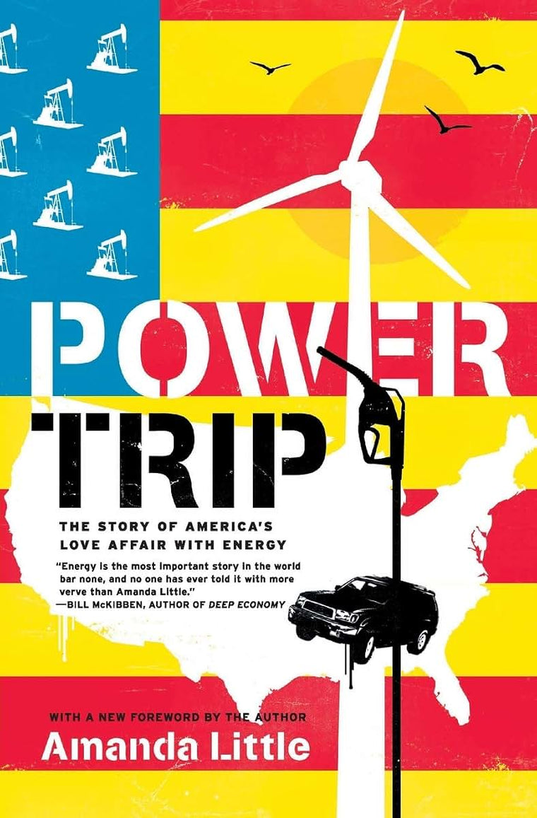Power Trip: The Story of America's Love Affair with Energy