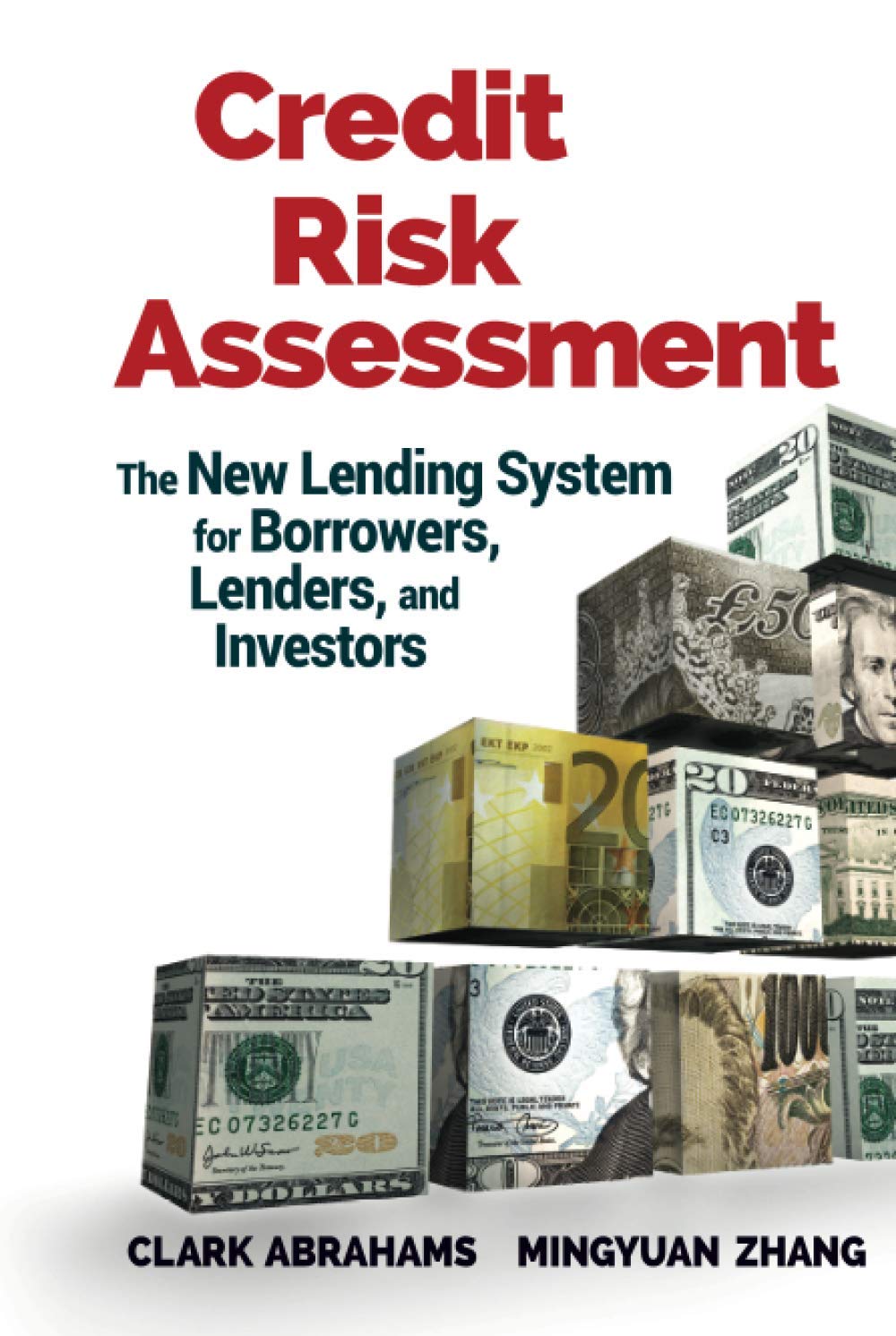 Credit Risk Assessment: The New Lending System for Borrowers, Lenders, and Investors