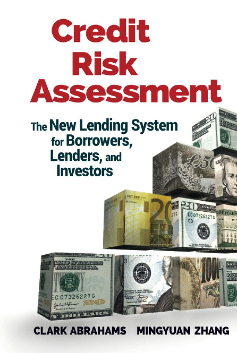 Credit Risk Assessment: The New Lending System for Borrowers, Lenders, and Investors