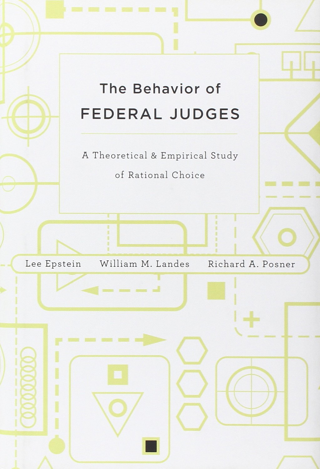 The Behavior of Federal Judges: A Theoretical and Empirical Study of Rational Choice