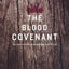 The Blood Covenant: The Story of God's Extraordinary Love for You