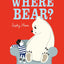 Where Bear?