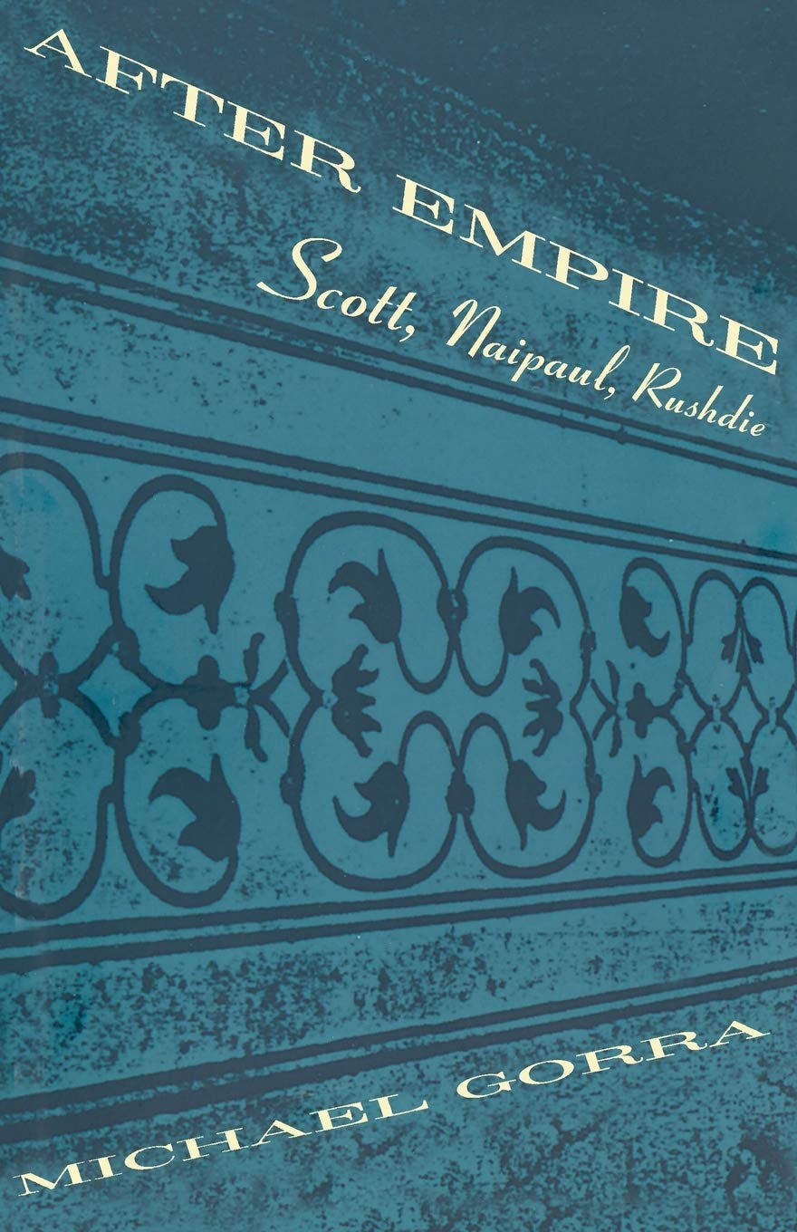 After Empire: Scott, Naipaul, Rushdie