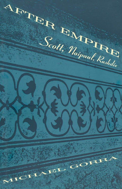 After Empire: Scott, Naipaul, Rushdie
