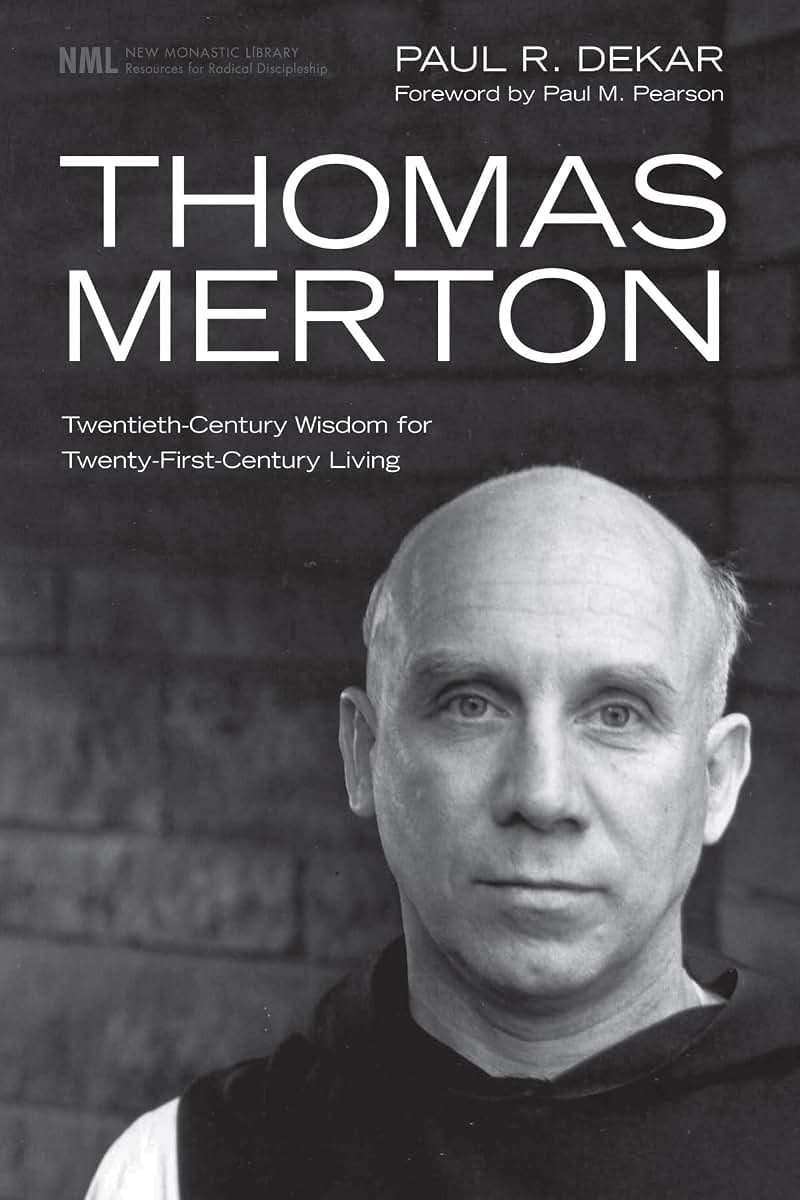 Thomas Merton: Twentieth-Century Wisdom for Twenty-First-Century Living (New Monastic Library: Resources for Radical Discipleship)