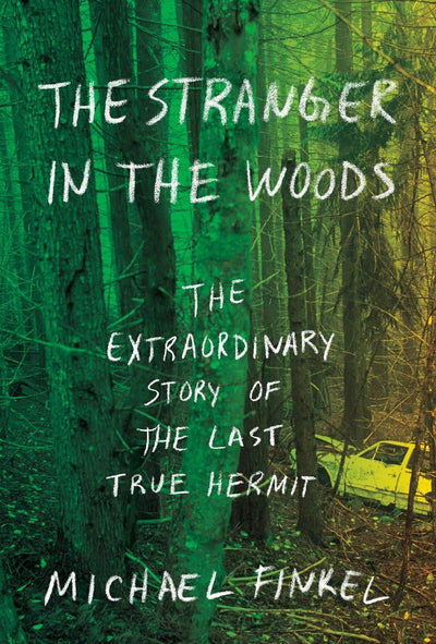 The Stranger in the Woods: The Extraordinary Story of the La