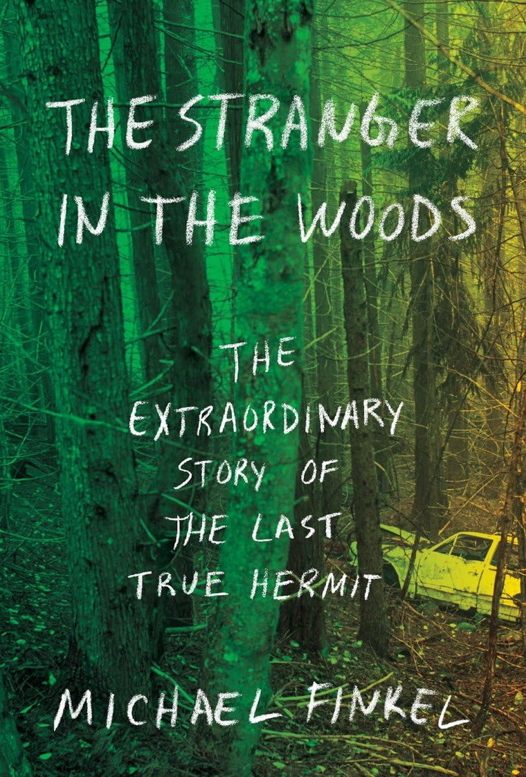 The Stranger in the Woods: The Extraordinary Story of the La