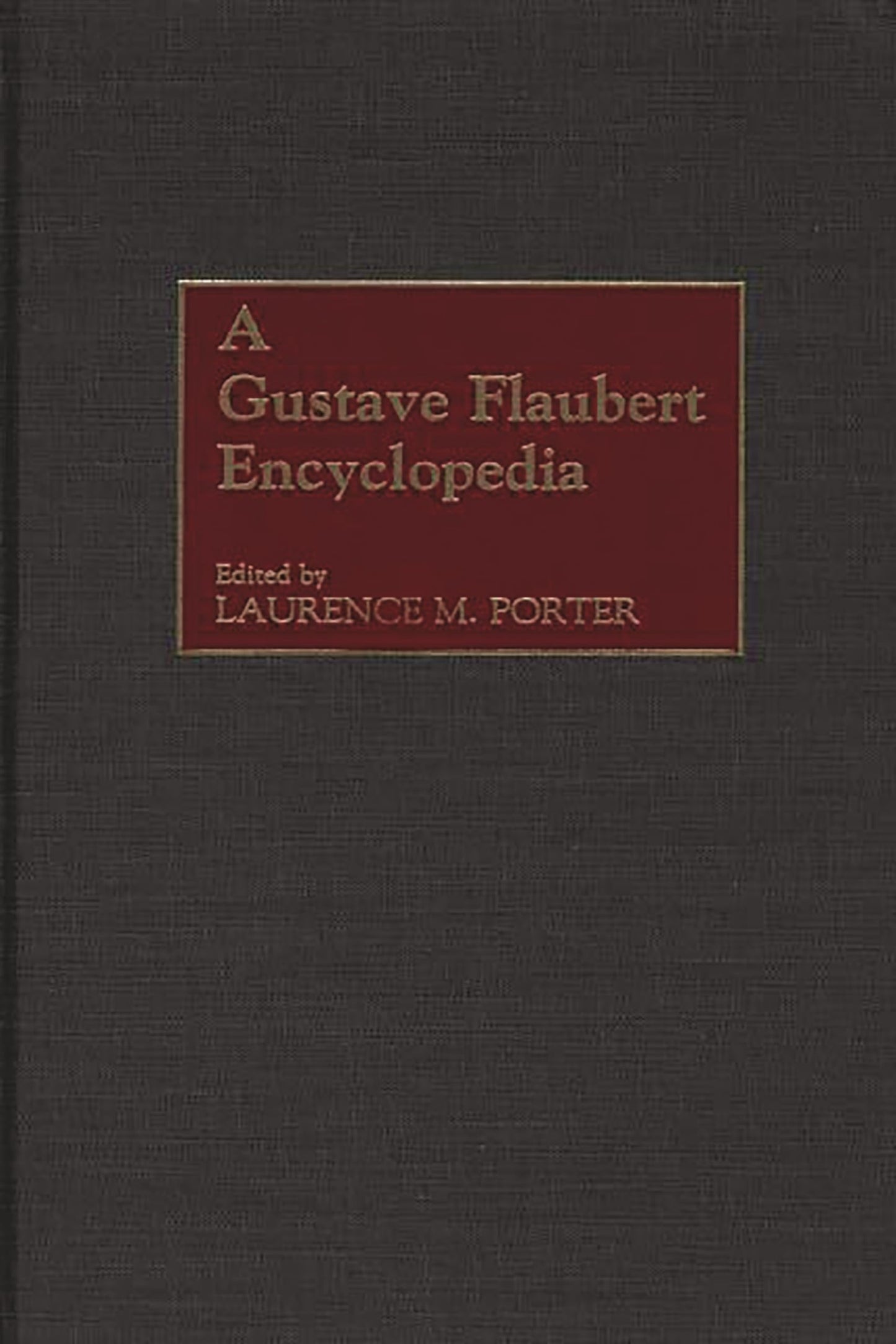 A Gustave Flaubert Encyclopedia