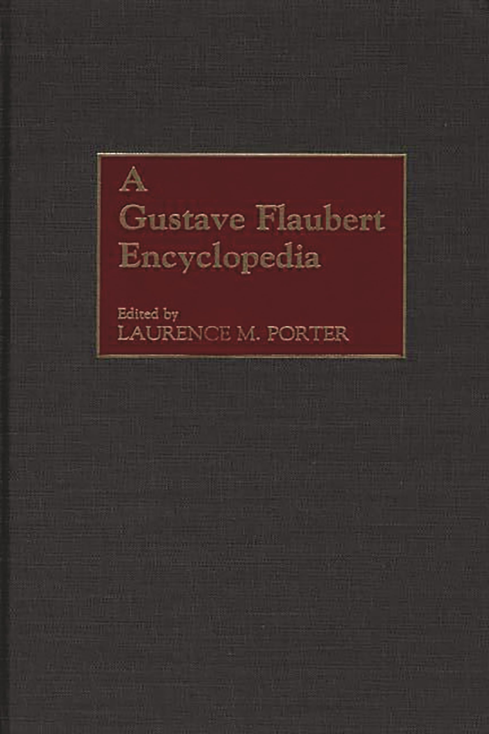 A Gustave Flaubert Encyclopedia