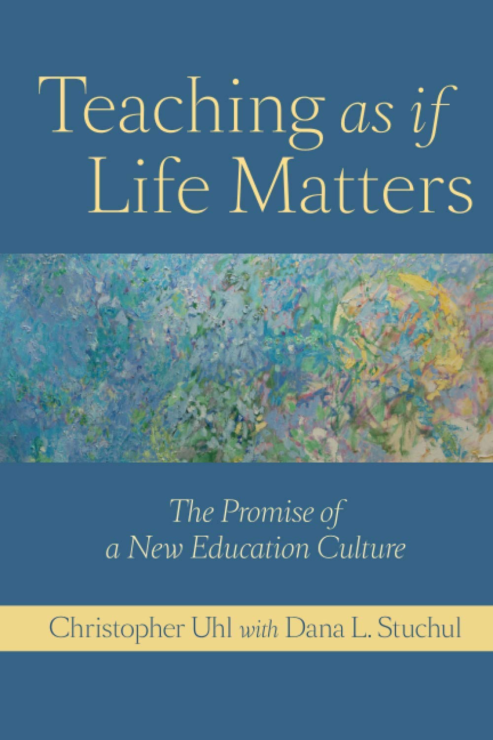 Teaching as if Life Matters: The Promise of a New Education Culture
