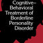 Cognitive-Behavioral Treatment of Borderline Personality Dis